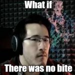 Markiplier not impressed | What if; There was no bite | image tagged in markiplier not impressed,bite | made w/ Imgflip meme maker
