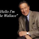 Mike Wallace | "Hello I'm Mike Wallace" | image tagged in mike wallace,reporter,interviewer,60 minutes,new meme | made w/ Imgflip meme maker