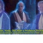 Anakin yoda obi wan profesor protón