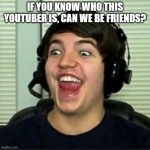 I would watch this guy play Minecraft games for hours! | IF YOU KNOW WHO THIS YOUTUBER IS, CAN WE BE FRIENDS? | image tagged in preston playz,minecraft,youtubers,memories | made w/ Imgflip meme maker