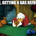 Solidity gas refund | ME, GETTING A GAS REFUND | image tagged in memes,scrooge mcduck 2 | made w/ Imgflip meme maker