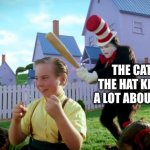 Cat in the hat with a bat. (______ Colorized) | THE CAT IN THE HAT KNOWS A LOT ABOUT THIS | image tagged in cat in the hat with a bat ______ colorized | made w/ Imgflip meme maker