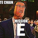E | ULTIMATE CHAIN; MISSION: | image tagged in lord maarquad,memes,chain,funny | made w/ Imgflip meme maker