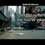 Unfunny title. | AndrewFinlayson; Imgflip suffering the NSFW takeover; CaptainScar | image tagged in gifs,memes,funny,nsfw,imgflip mods,imgflip | made w/ Imgflip video-to-gif maker