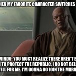 Finally...someone can say and speak the truth!!! | ME: WHEN MY FAVORITE CHARACTER SWITCHES GENRES... MACE WINDU: YOU MUST REALIZE THERE AREN'T ENOUGH JEDI TO PROTECT THE REPUBLIC, I DO NOT BELIEVE THIS ENDS WELL FOR ME. I'M GONNA GO JOIN THE MARVEL UNIVERSE. | image tagged in mace windu jedi council | made w/ Imgflip meme maker