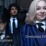 Wednesday and Enid | Overseas Filipinos; Filipinos in the Philippines | image tagged in wednesday and enid,memes,philippines,so true memes | made w/ Imgflip meme maker