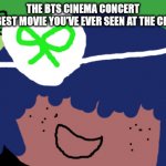 No one from Linkin Park family will die this week | THE BTS CINEMA CONCERT
 WAS THE BEST MOVIE YOU'VE EVER SEEN AT THE CINEMA  !🤩 | image tagged in no one from new order will die this year | made w/ Imgflip meme maker