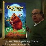frank reynolds does not like open season scared silly | image tagged in i do not like this painting,it's always sunny in philidelphia,memes,open season,bad movies | made w/ Imgflip meme maker