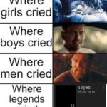 where true ledgends cried | image tagged in where legends cried | made w/ Imgflip meme maker