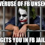 Unsend FB Message | OVERUSE OF FB UNSEND; GETS YOU IN FB JAIL | image tagged in facebook jail | made w/ Imgflip meme maker