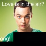 Love is in the air? Wrong! X