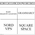 4 Square Grid | THE FOUR HORSE MEN OF YOUTUBE ADS; RAID SHADOW LEGENDS; GRAMMARLY; NORD VPN; SQUARE SPACE | image tagged in 4 square grid | made w/ Imgflip meme maker