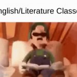 School Classes Be Like: (1) | English/Literature Classes | image tagged in gifs,school | made w/ Imgflip video-to-gif maker