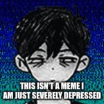 yep | THIS ISN'T A MEME I AM JUST SEVERELY DEPRESSED | image tagged in gifs,not a meme | made w/ Imgflip video-to-gif maker