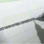 death note blank | ANYONE WHO HATES MINECRAFT | image tagged in death note blank | made w/ Imgflip meme maker