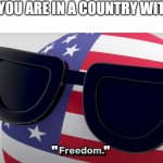 hm | POV: YOU ARE IN A COUNTRY WITH OIL; "                " | image tagged in freedom | made w/ Imgflip meme maker