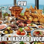You need to hit the gym | POV; YOU'RE NIKACADO AVOCADO | image tagged in tons of food | made w/ Imgflip meme maker