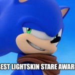 Sonic Meme | AND THE BEST LIGHTSKIN STARE AWARD GOES TO | image tagged in sonic meme | made w/ Imgflip meme maker