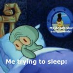 I really need to finish them. | My 27 overdue assignments:; Me trying to sleep: | image tagged in squidward can't sleep with the spoons rattling,spongebob,school,memes | made w/ Imgflip meme maker