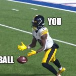 Dropping the Ball | YOU; THE BALL | image tagged in dropping the ball | made w/ Imgflip meme maker