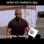 dexter surprise | when it's mother's day | image tagged in dexter surprise | made w/ Imgflip meme maker