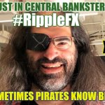 TRUST NO ONE. XRP the Standard. ISA.33 #GoldQFS | TRUST IN CENTRAL BANKSTERS? #RippleFX; XRP. TRUST           NO ONE. SOMETIMES PIRATES KNOW BEST. | image tagged in david schwartz,inflation,bankers,booty,ripple,xrp | made w/ Imgflip meme maker