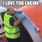 Easyjet duct taped airplane | I LOVE YOU ENGINE | image tagged in easyjet duct taped airplane | made w/ Imgflip meme maker