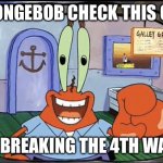 :| | SPONGEBOB CHECK THIS OUT; IM BREAKING THE 4TH WALL | image tagged in mr krabs pointing at you | made w/ Imgflip meme maker