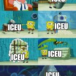 Iceu be like: | NEW USERS: IMGFLIP IS FILLED WITH DIFFERENT USERS; ICEU; ICEU; ICEU; ICEU; ICEU; ICEU | image tagged in spongebob pointing out obvious to patrick | made w/ Imgflip meme maker