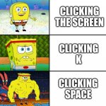 pausing be like | CLICKING THE TINY PAUSE BUTTON IN THE CORNER; CLICKING THE SCREEN; CLICKING K; CLICKING SPACE; CLICKING THE POP UP PAUSE AND PLAY BUTTONS WHEN YOU CLICK THE SCREEN | image tagged in spongebob baby normal tough strong god | made w/ Imgflip meme maker