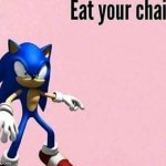 sonic facts | image tagged in eat your chair | made w/ Imgflip meme maker