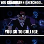 Grunkle Stan Describes | ADULTHOOD IS GREAT! YOU GRADUATE HIGH SCHOOL, YOU GO TO COLLEGE, NEXT THING YOU KNOW, YOU'RE AN OVERWORKED EMPLOYEE, YOUR MENTAL HEALTH FALLS APART... | image tagged in grunkle stan describes,work,college,adulting,graduation,stress | made w/ Imgflip meme maker