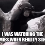 Another funny normie day | I WAS WATCHING THE NORMIES WHEN REALITY STRUCK | image tagged in gifs,smelly,butt,stink,normie,style | made w/ Imgflip video-to-gif maker