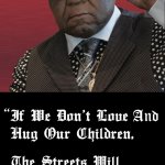 The Streets Will Love Them To Death Quote Meme meme