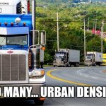 Trucker Convoy | SO MANY... URBAN DENSITY | image tagged in trucker convoy | made w/ Imgflip meme maker