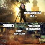 Indian parliment | MAHUA MOITRA
M.P. SANGIS; PATRIARCHY
IN PARLIAMENT; CORNY 
CAPITALISM | image tagged in kgf machine gun meme | made w/ Imgflip meme maker