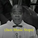 Jazz Music Stops (Louis Armstrong version 1)