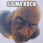 Sigma Rock | SIGMA ROCK | image tagged in black adam falying | made w/ Imgflip meme maker