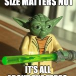 Big Saber Problems | SIZE MATTERS NOT; IT'S ALL ABOUT THE TERPS | image tagged in big sabre problems | made w/ Imgflip meme maker