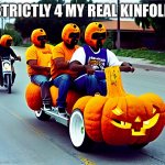 Get on, Loser! | STRICTLY 4 MY REAL KINFOLK | image tagged in pumpkin gang shit,gangsta,motorcycle,pumpkin,pimpin | made w/ Imgflip meme maker