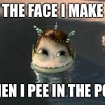 My peeing face | THE FACE I MAKE; WHEN I PEE IN THE POOL | image tagged in minions smirk,megamind | made w/ Imgflip meme maker