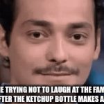 true story | ME TRYING NOT TO LAUGH AT THE FAMILY REUNION AFTER THE KETCHUP BOTTLE MAKES A FART SOUND | image tagged in gifs,true story,funny | made w/ Imgflip video-to-gif maker