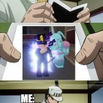 not jotaro does not approve | ME:; ME: | image tagged in not jotaro does not approve | made w/ Imgflip meme maker