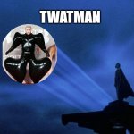 Bat Signal | TWATMAN | image tagged in bat signal | made w/ Imgflip meme maker