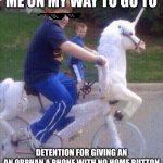 On My Way to Steal Your Girl | ME ON MY WAY TO GO TO; DETENTION FOR GIVING AN
AN ORPHAN A PHONE WITH NO HOME BUTTON | image tagged in on my way to steal your girl | made w/ Imgflip meme maker