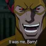 It was me barry