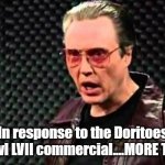 Christopher Walken Cowbell | In response to the Doritoes Superbowl LVII commercial....MORE TRIANGLE ! | image tagged in christopher walken cowbell | made w/ Imgflip meme maker