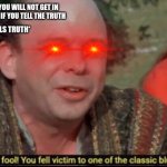 We all relate to this right | MOM: YOU WILL NOT GET IN TROUBLE IF YOU TELL THE TRUTH; ME: *TELLS TRUTH*; MOM: | image tagged in you fool you fell victim to one of the classic blunders,memes,funny | made w/ Imgflip meme maker