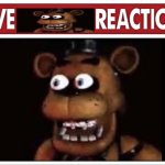 Live Freddy fazbear reaction