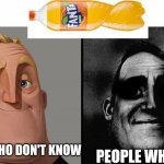Mr Incredible VS dark Mr Incredible | PEOPLE WHO DON'T KNOW; PEOPLE WHO KNOW | image tagged in mr incredible vs dark mr incredible | made w/ Imgflip meme maker